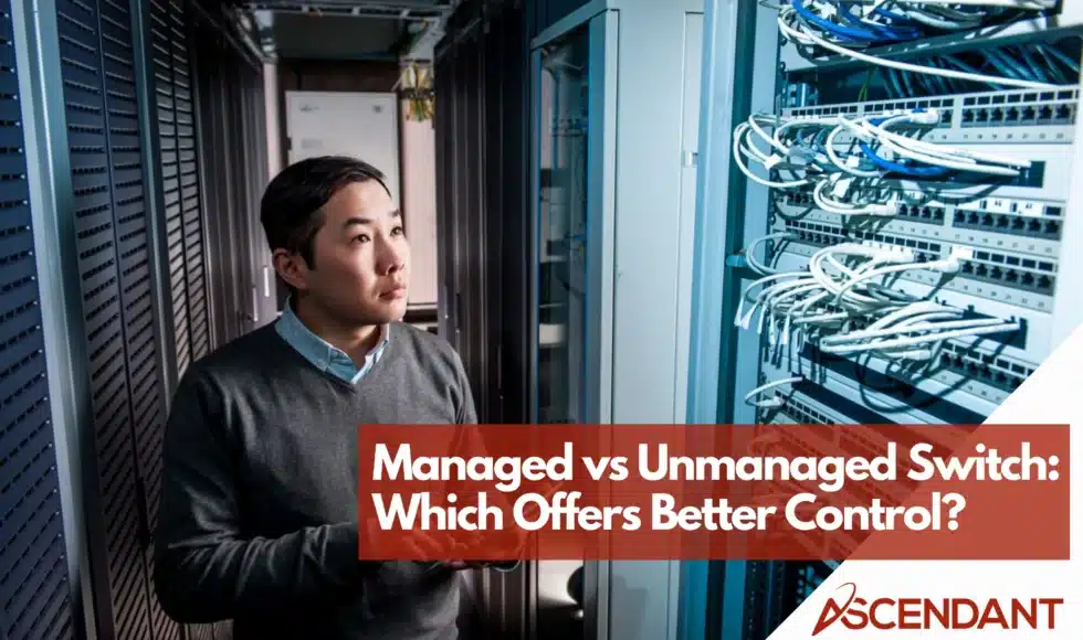 Managed vs Unmanaged Switch: Which Offers Better Control?