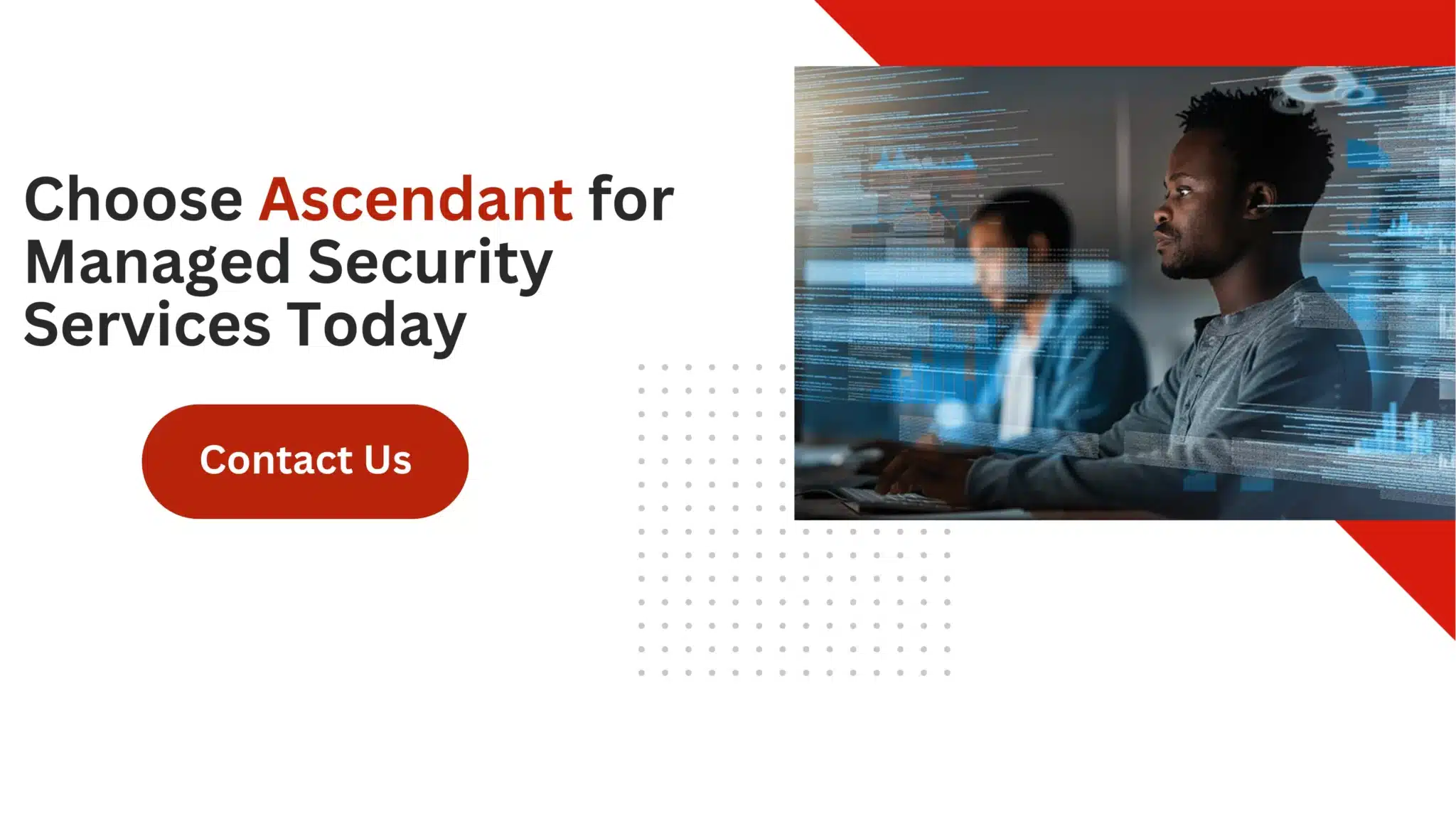 Choose Ascendant for Managed Security Services Today 