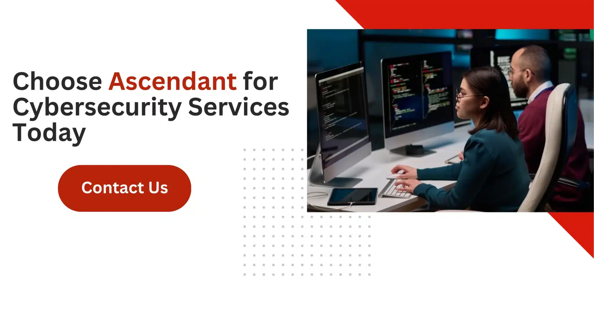Choose Ascendant for Cybersecurity Services Today 