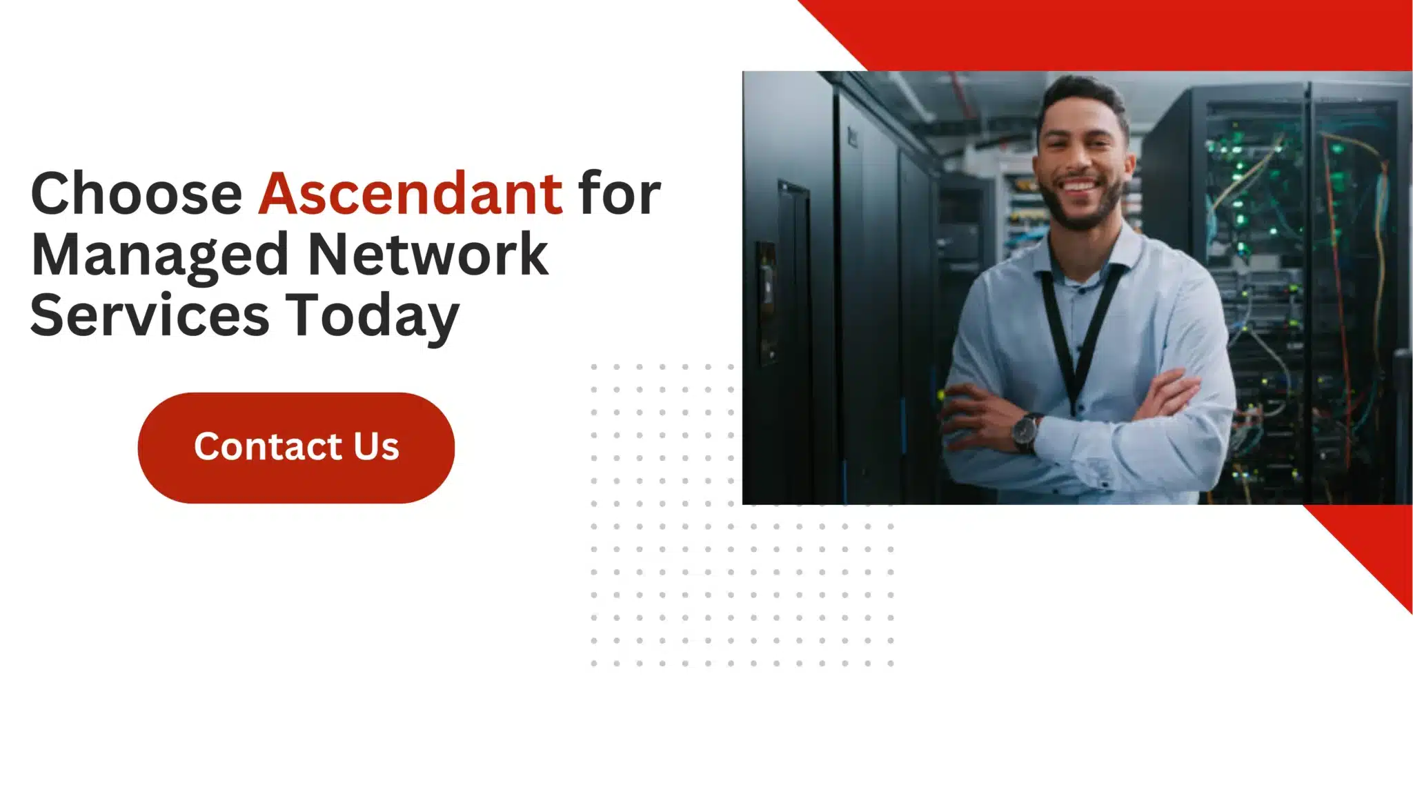 Choose Ascendant for Managed Network Services Today 