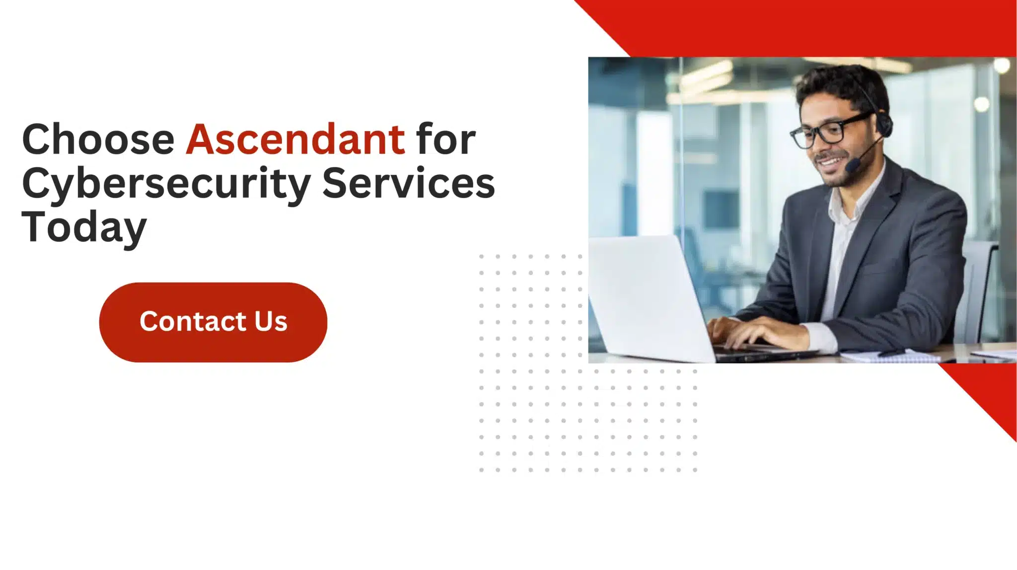 Choose Ascendant for Cybersecurity Services Today 
