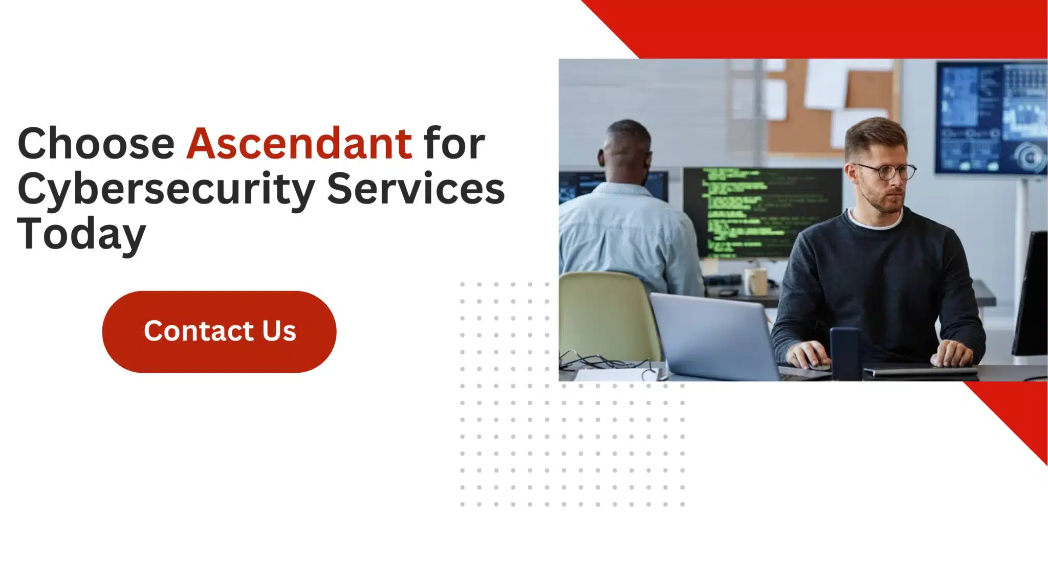 Choose Ascendant for Cybersecurity Services Today 
