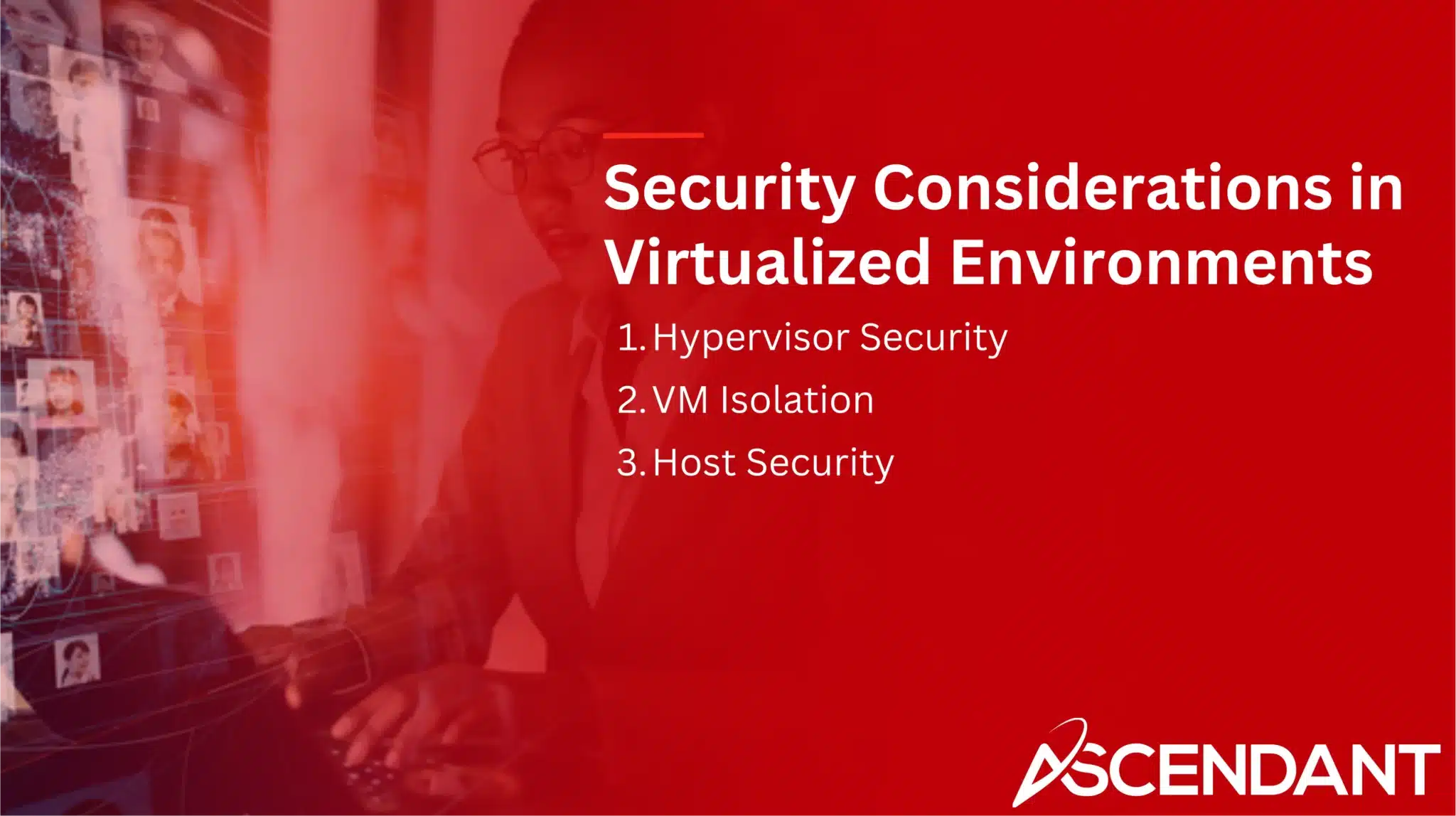Security Considerations in Virtualized Environments 
1. Hypervisor Security
2. VM Isolation
3. Host Security