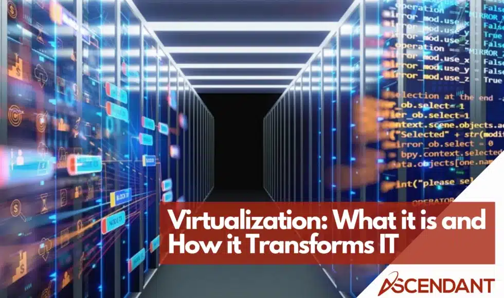 Virtualization: What it is and How it Transforms IT