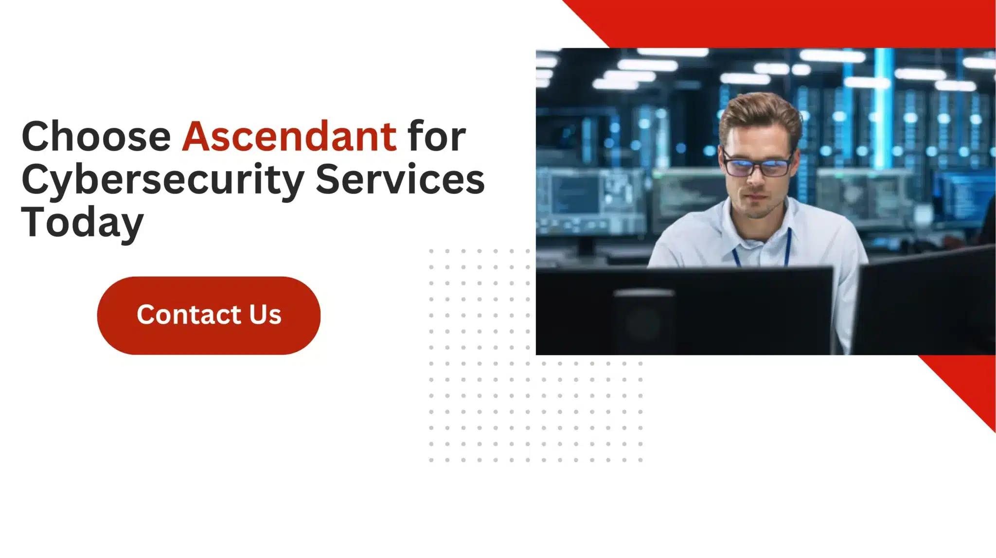Choose Ascendant for Cybersecurity Services Today 