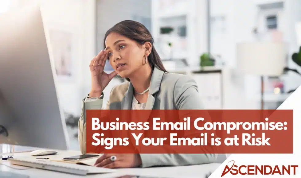 Business Email Compromise: Signs Your Email is at Risk