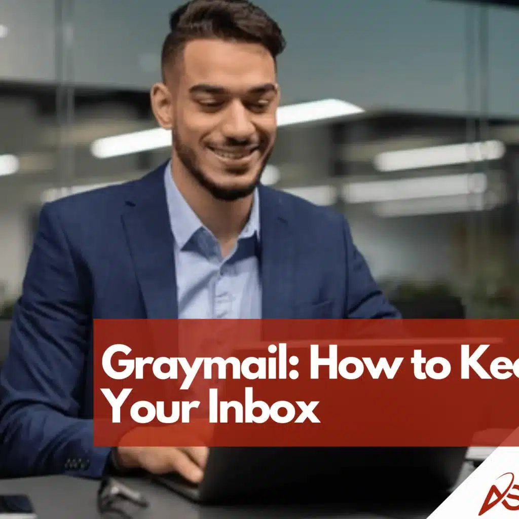 Graymail Explained: How to Manage Unwanted Emails