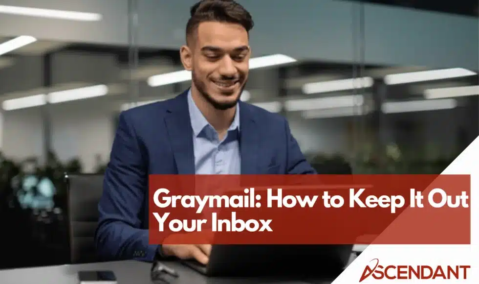 Graymail: How to Keep it out of Your Inbox