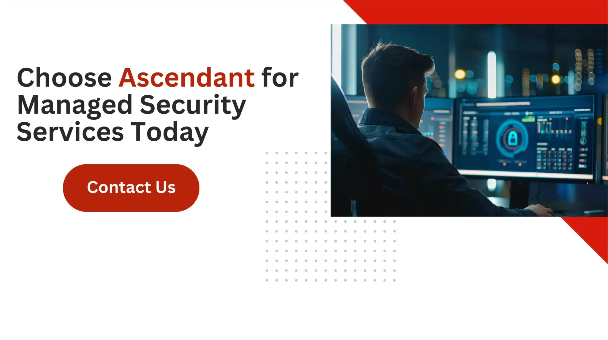 Choose Ascendant for Managed Security Services Today 