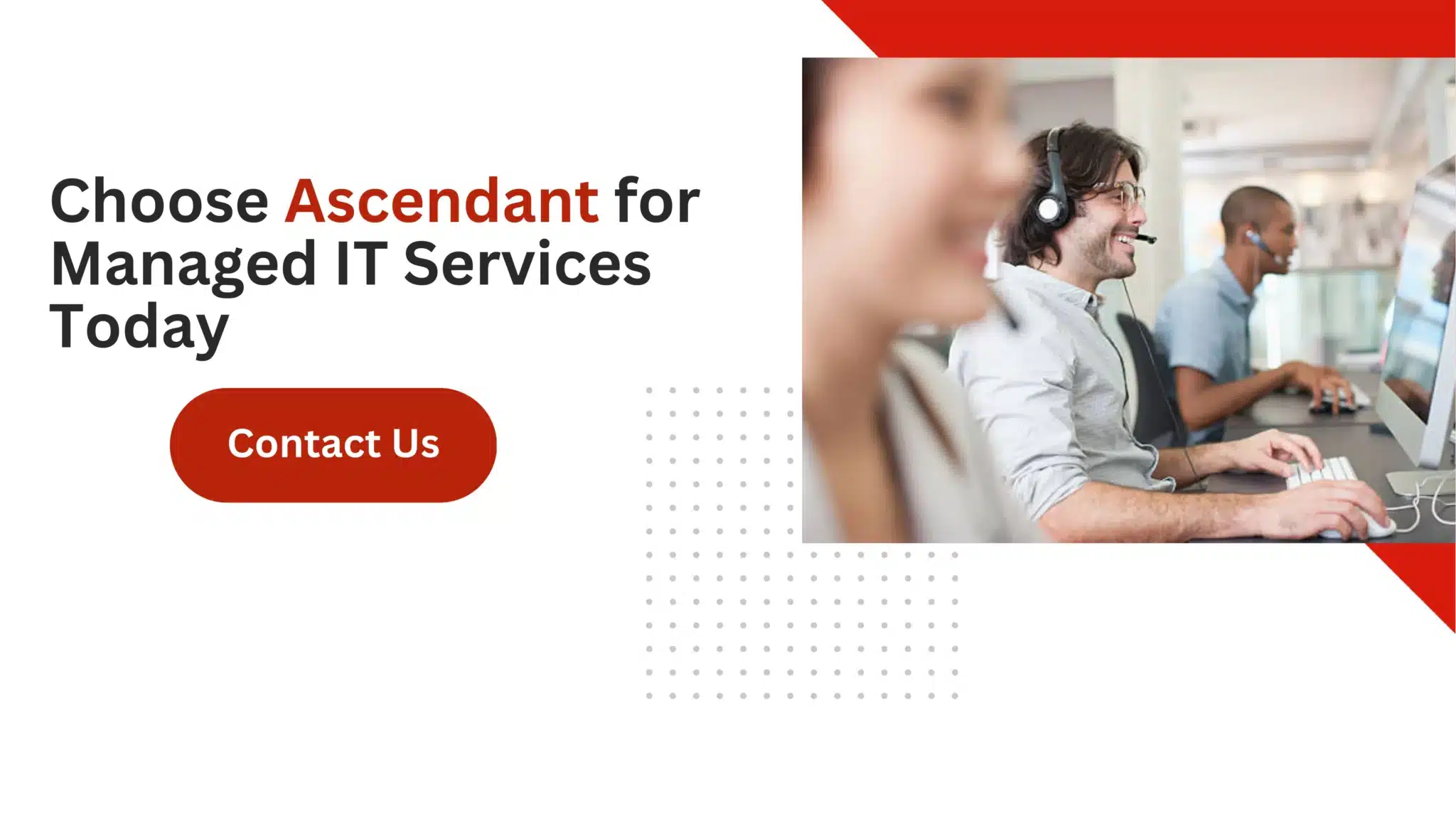 Choose Ascendant for Managed IT Services Today 