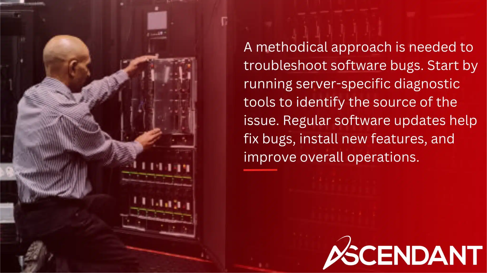 A methodical approach is needed to troubleshoot software bugs. Start by running server-specific diagnostic tools to identify the source of the issue. Regular software updates help fix bugs, install new features, and improve overall operations.