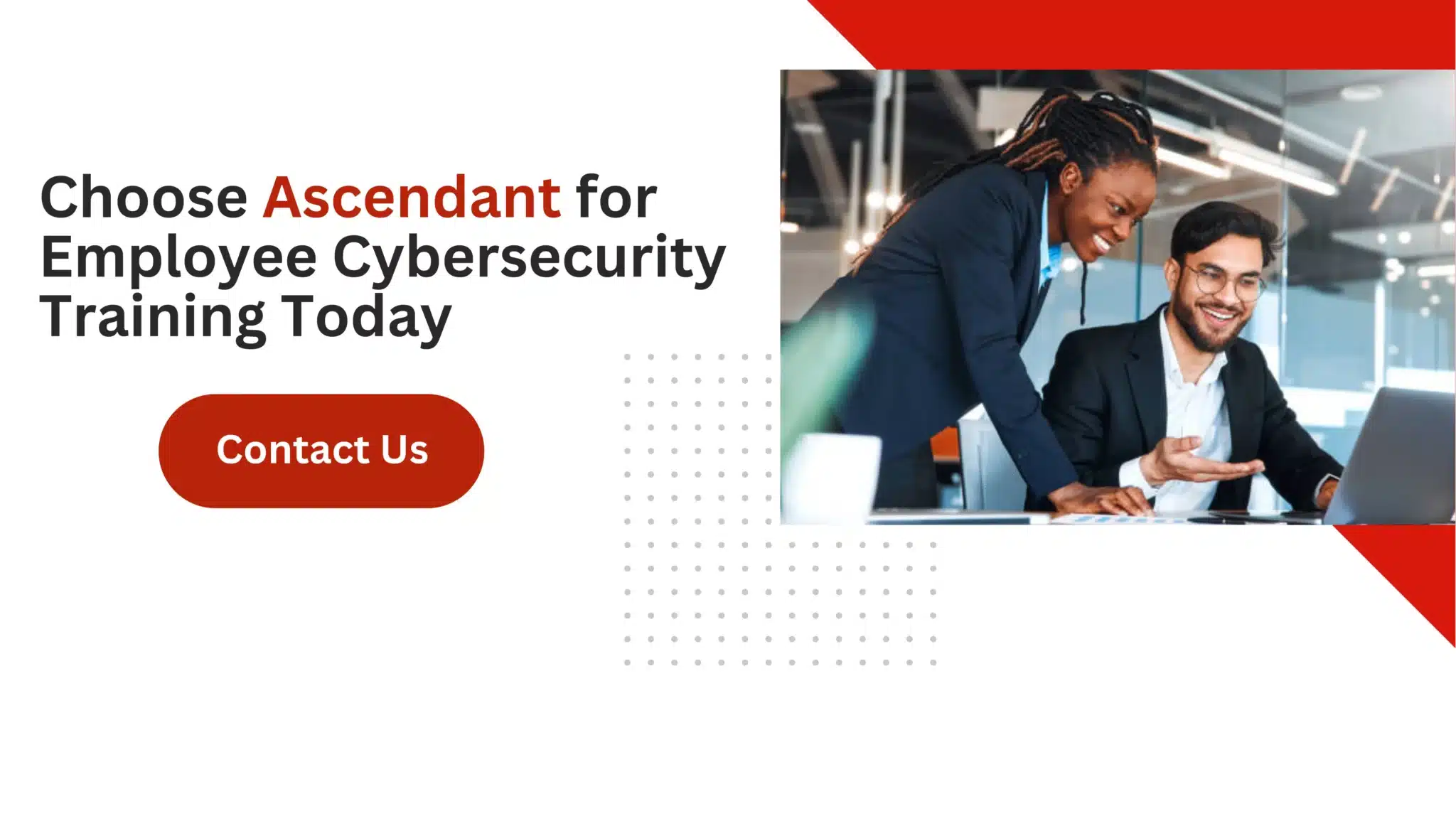 Choose Ascendant for Employee Cybersecurity Training Today