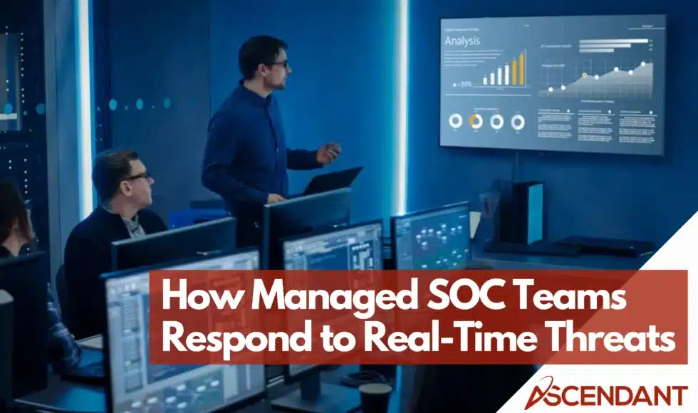 How Managed SOC Teams Respond to Real-Time Threats