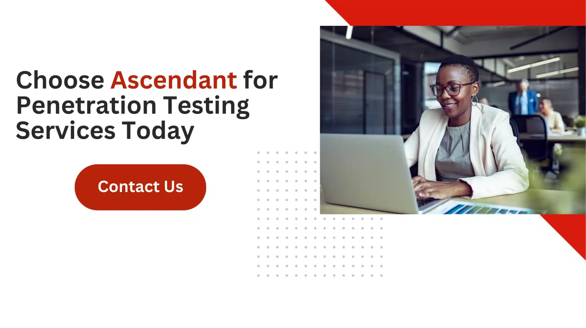 Choose Ascendant for Penetration Testing Services Today 