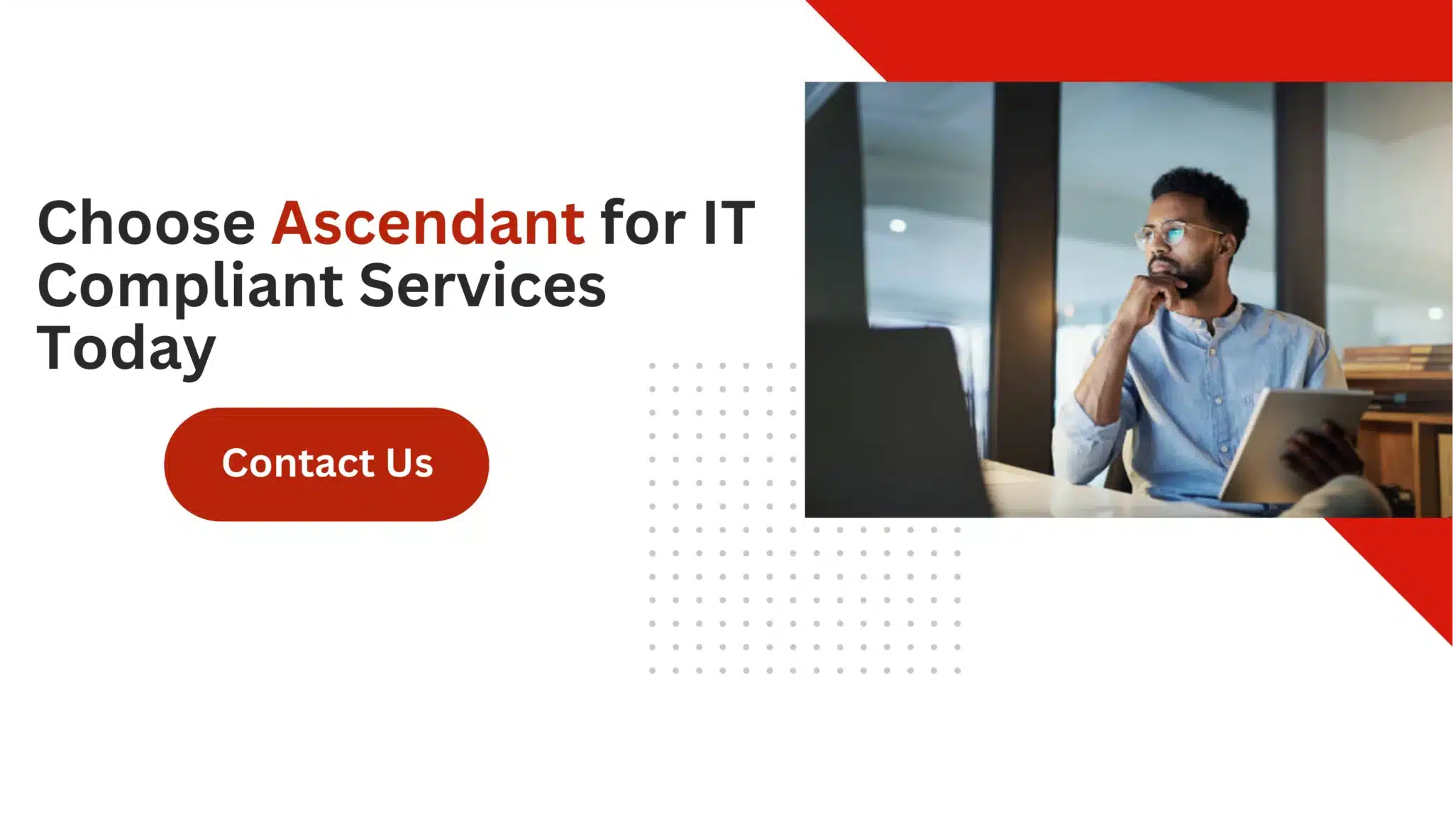 Choose Ascendant for IT Compliant Services Today 