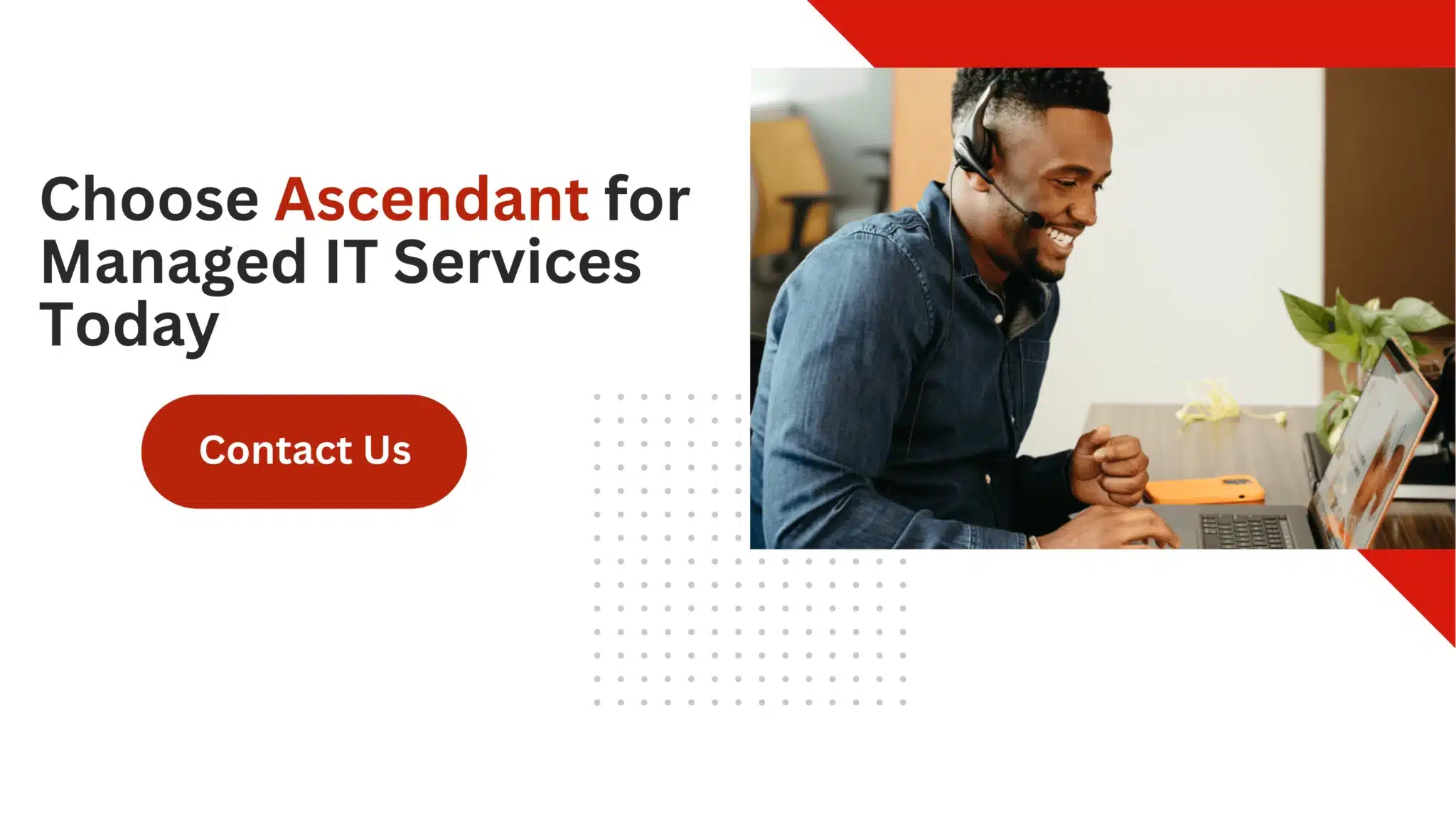 Choose Ascendant for Managed IT Services Today