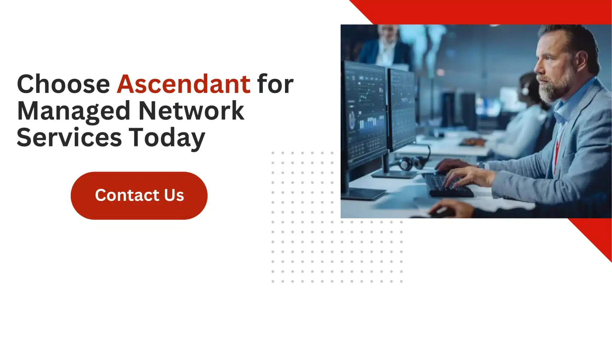 Choose Ascendant for Managed Network Services Today