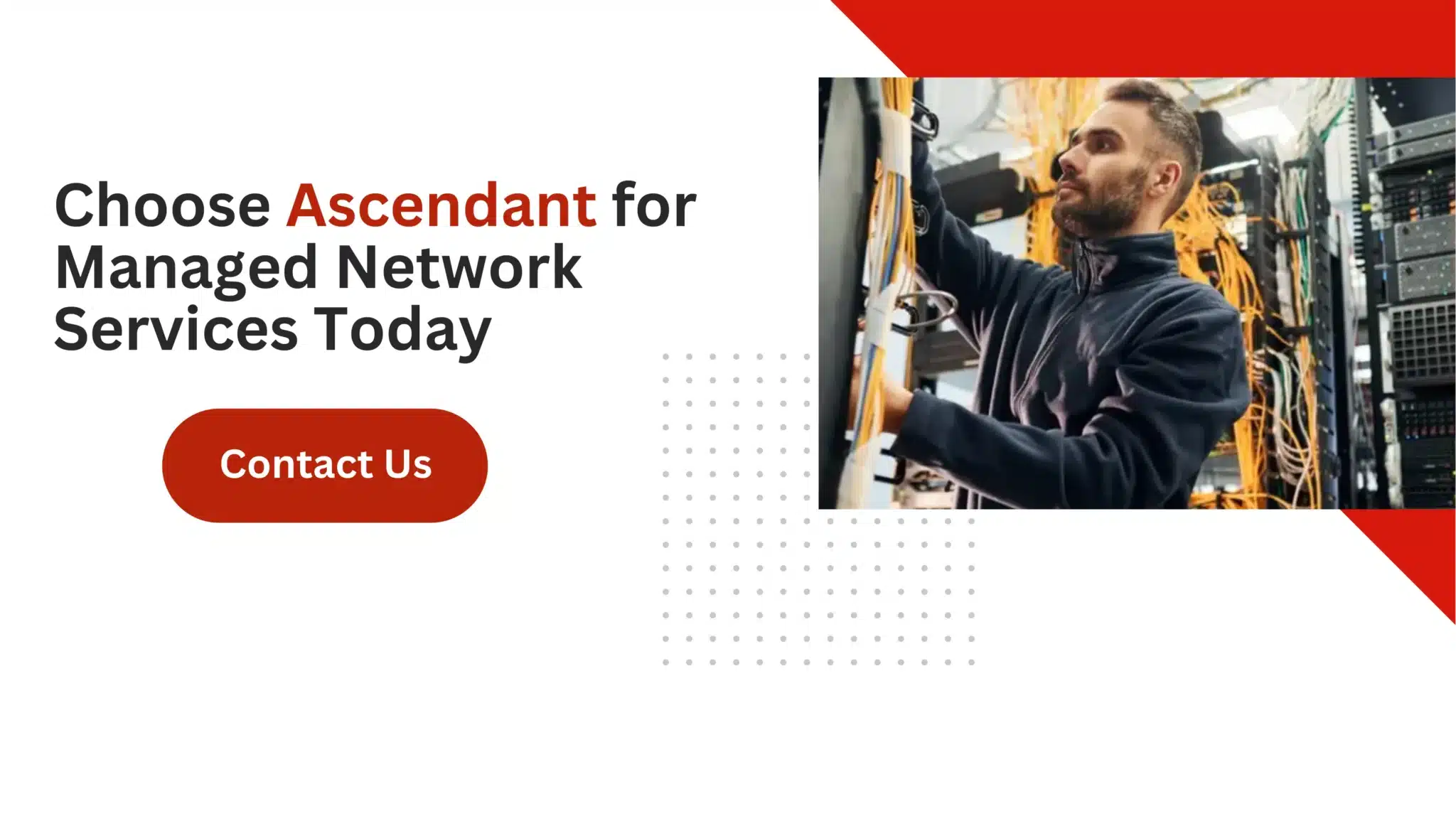 Choose Ascendant for Managed Network Services Today