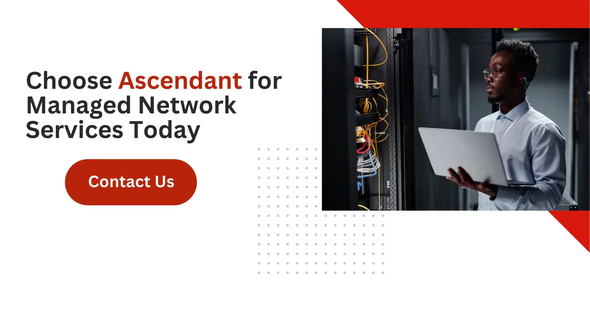 Choose Ascendant for Managed Network Services Today