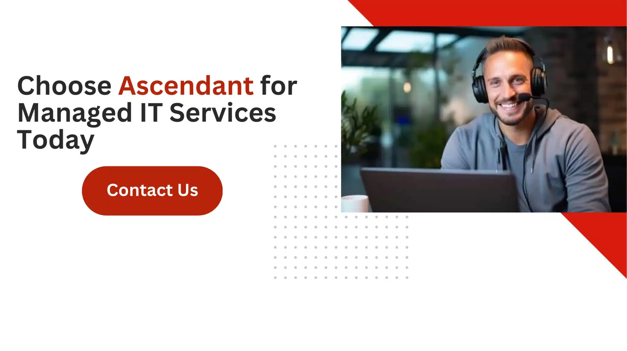 Choose Ascendant for Managed IT Services Today