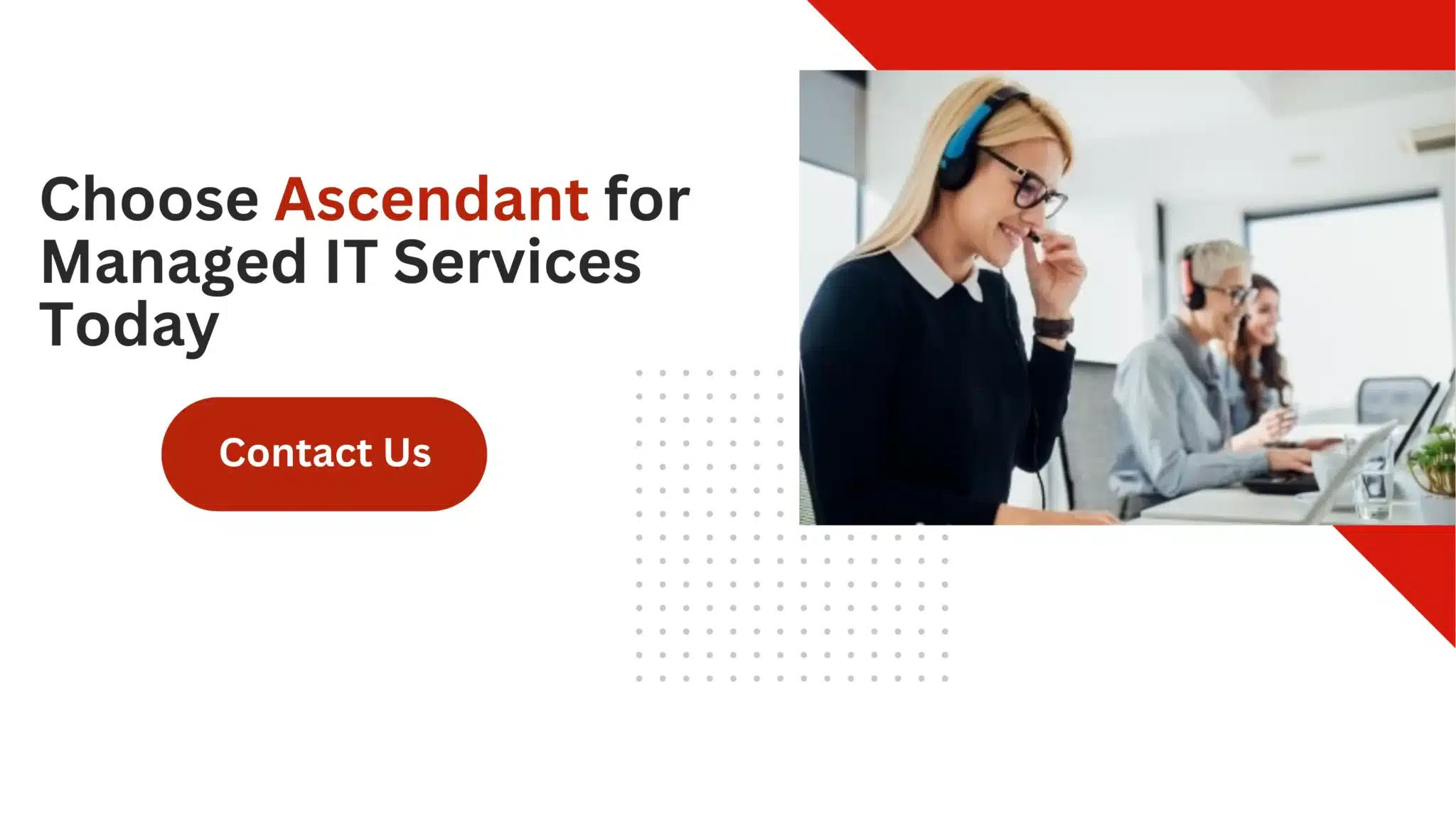 Choose Ascendant for Managed IT Services Today 