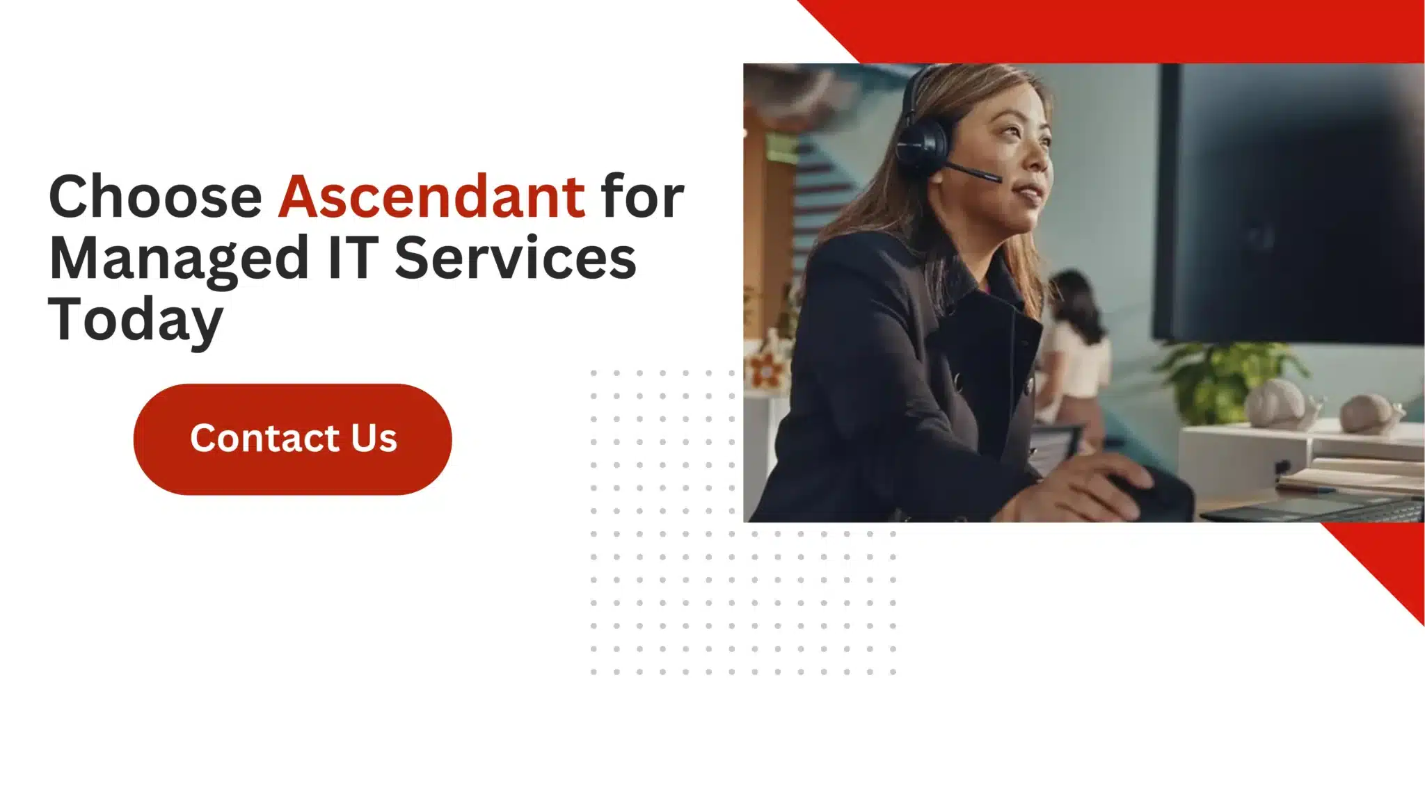 Choose Ascendant for Managed IT Services Today 