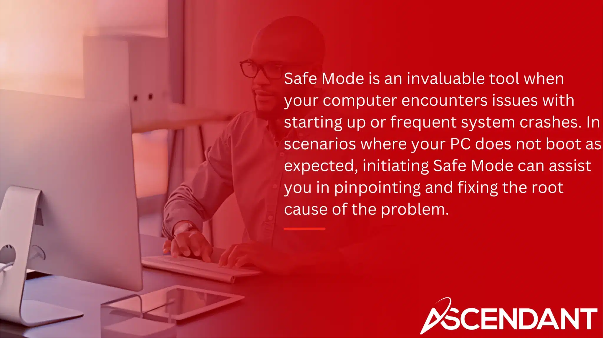 Safe Mode is an invaluable tool when your computer encounters issues with starting up or frequent syste4m crashes. In scenarios where your PC does not boot as expected, initiating Safe Mode can assist you in pinpointing and fixing the root cause of the problem.  