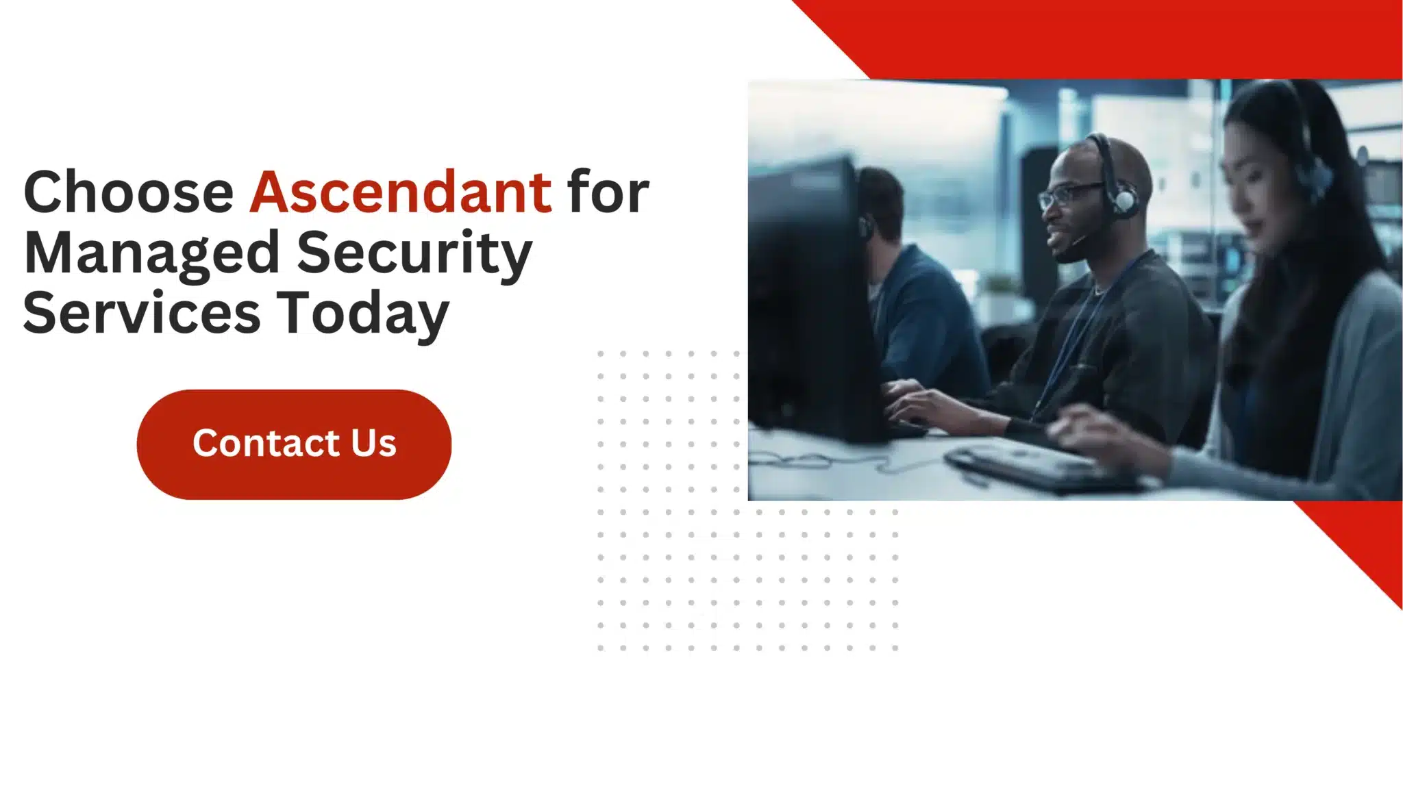 Choose Ascendant for Managed Security Services Today 