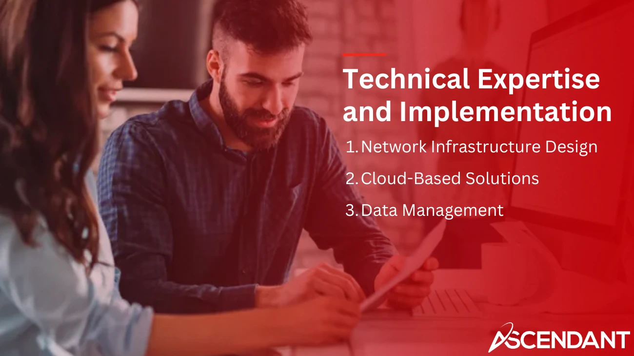 Technical Expertise and Implementation 1. Network Infrastructure Design 2. Cloud-Based Solutions 3. Data Management