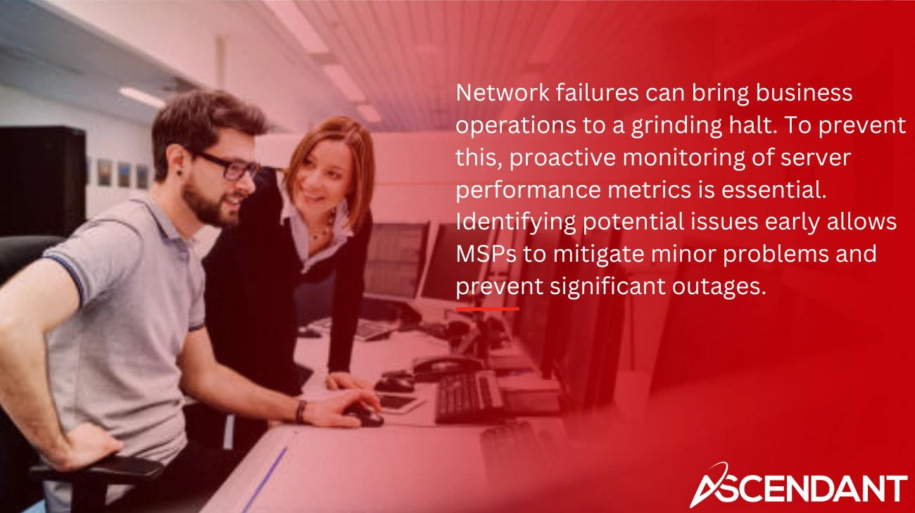 Network failures can bring business operations to a grinding halt. To prevent this, proactive monitoring of server performance metrics is essential. Identifying potential issues early allows MSPs to mitigate minor problems and prevent significant outages.