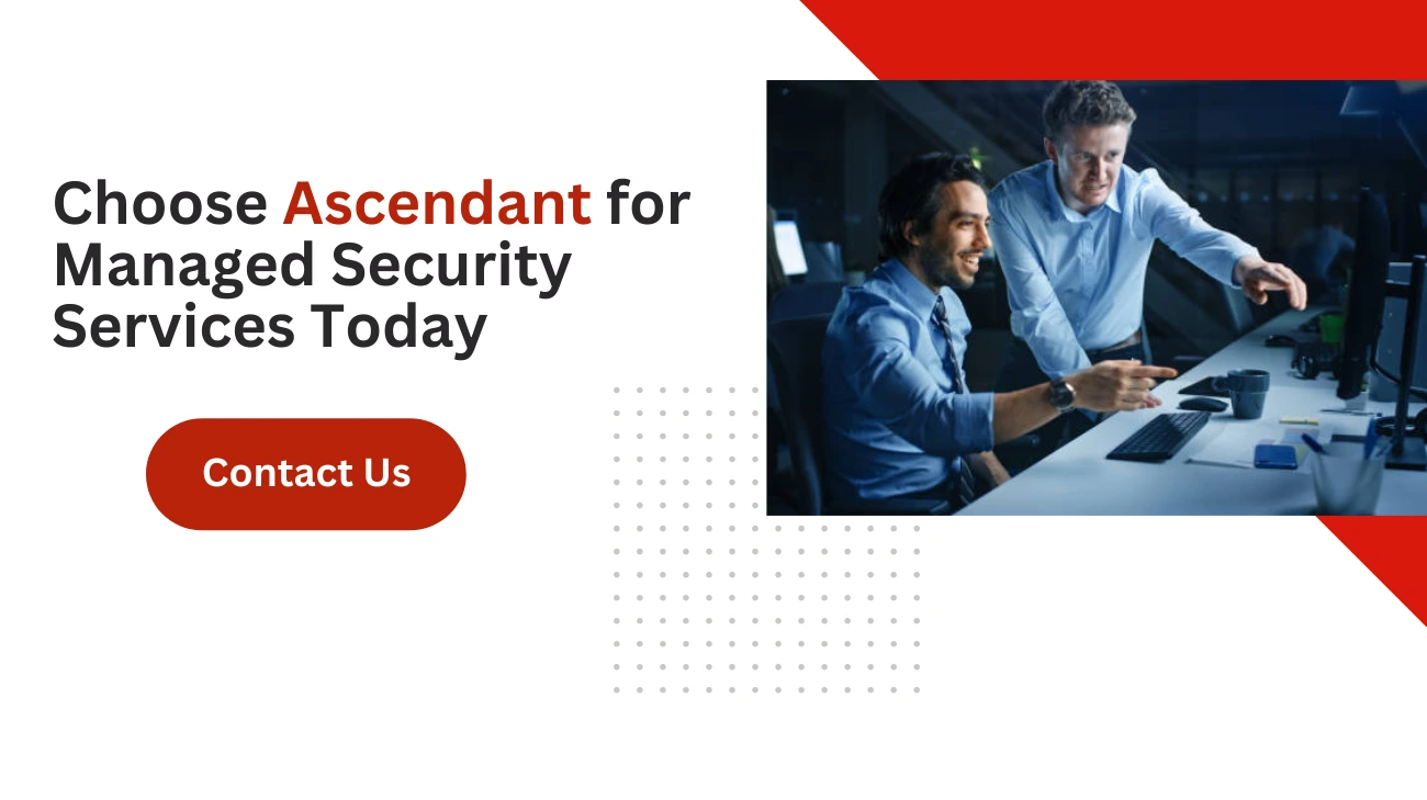 Choose Ascendant for Managed Security Services Today