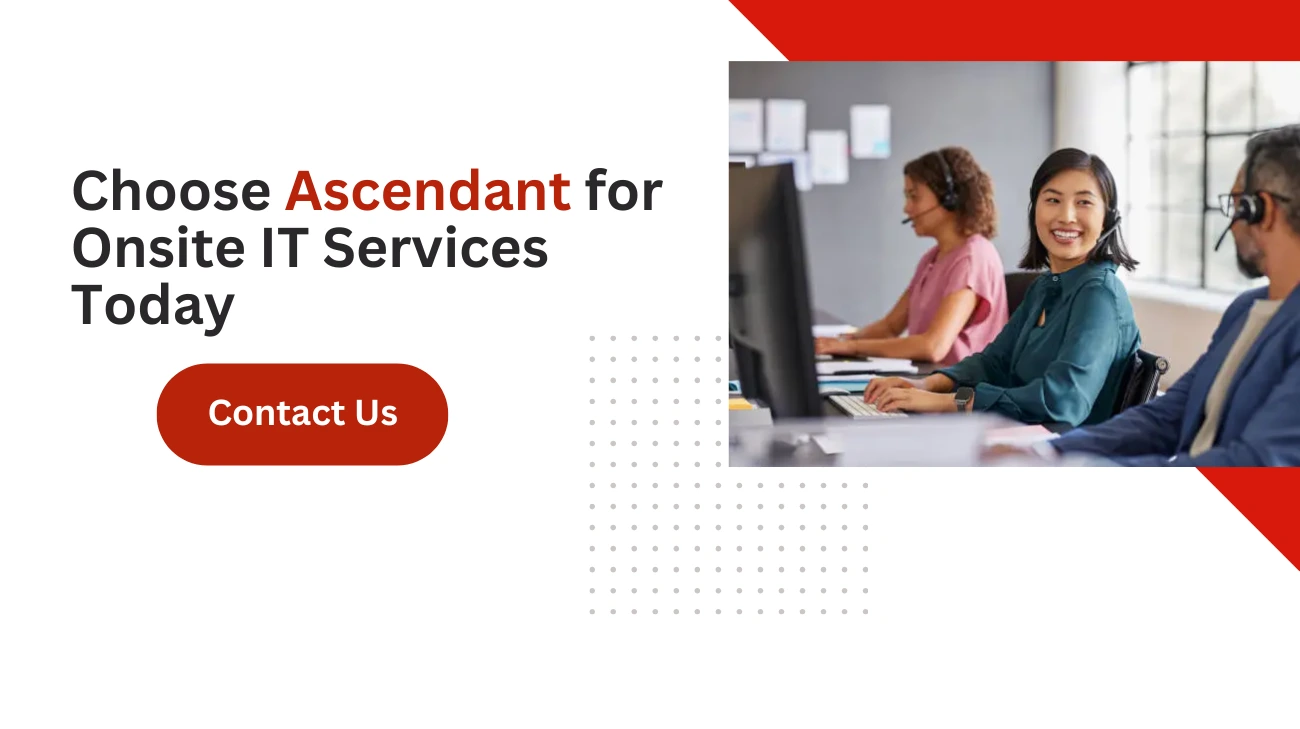 Choose Ascendant for Onsite IT Services Today