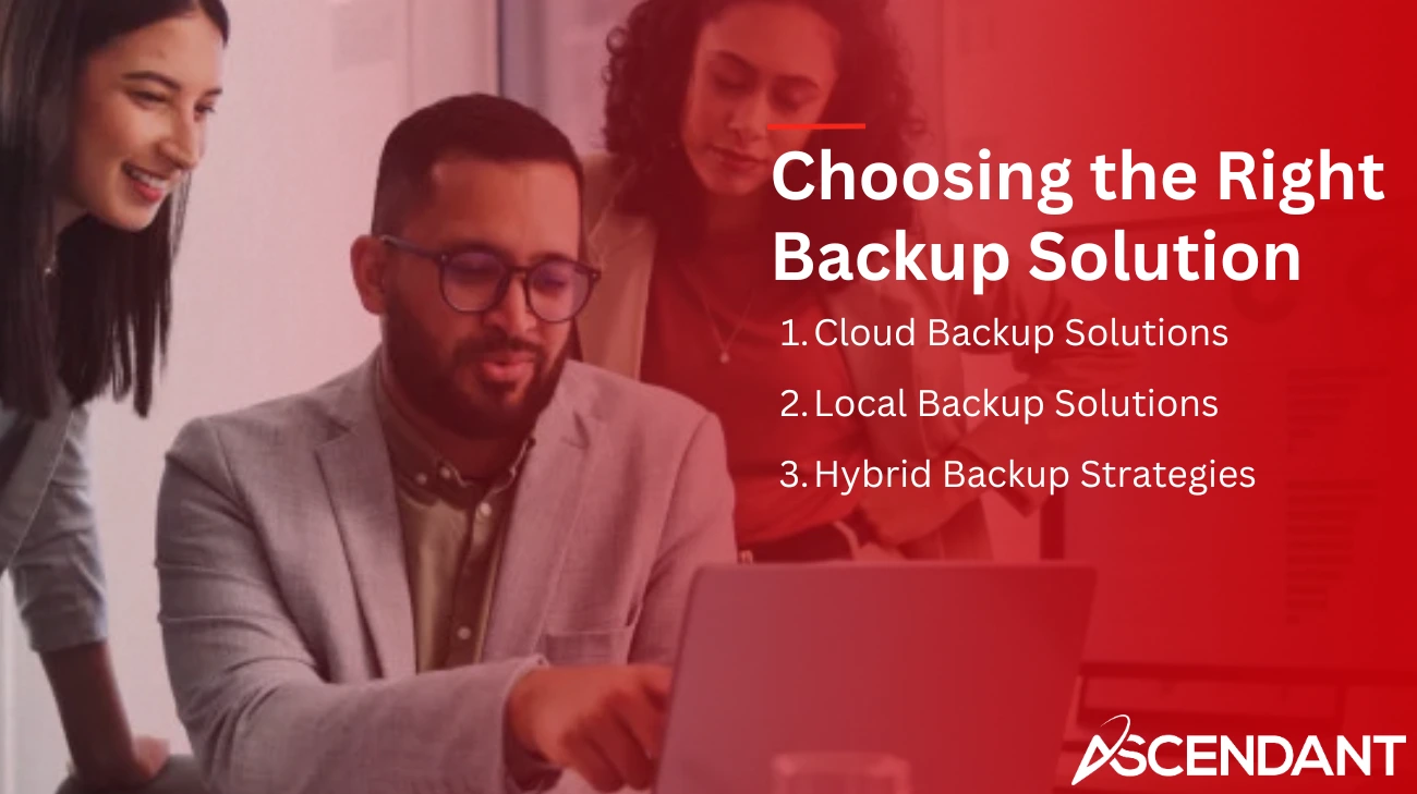 Choosing the Right Backup Solution 1. Cloud Backup Solutions 2. Local Backup Solutions 3. Hybrid Backup Strategies