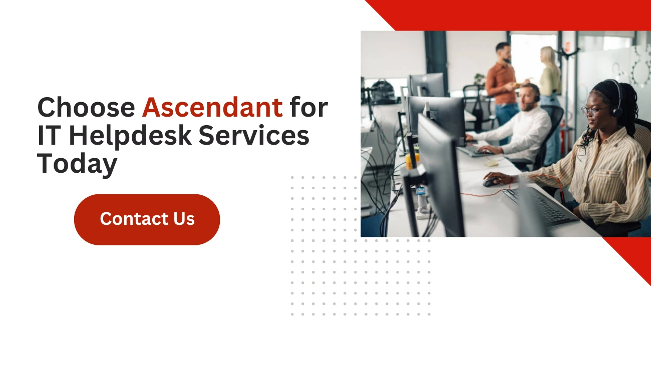 Choose Ascendant for IT Helpdesk Services Today