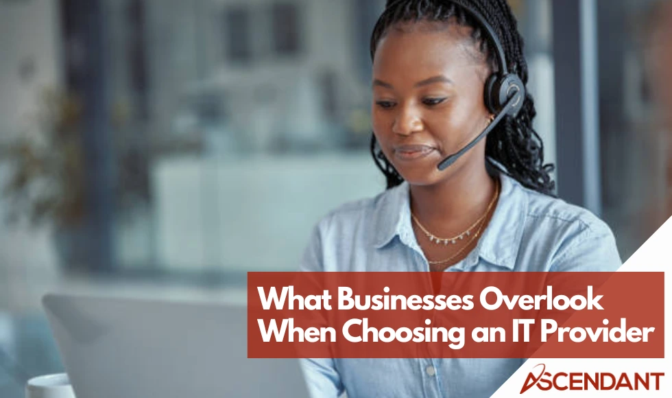 What Businesses Overlook When Choosing an IT Provider