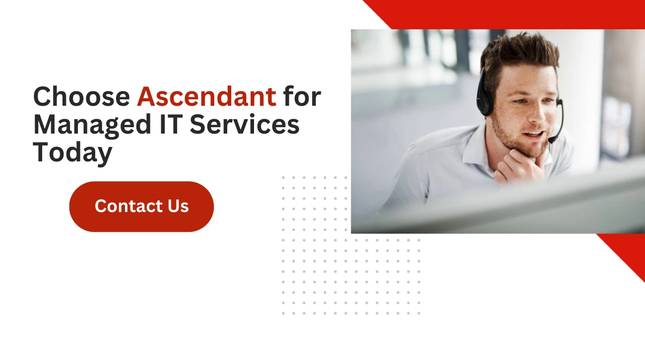 Choose Ascendant for Managed IT Services Today