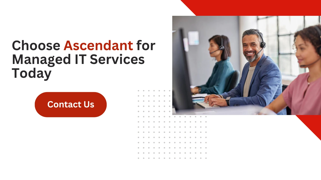 Choose Ascendant for Managed IT Services Today