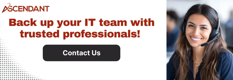Back up your IT team with trusted professionals! 